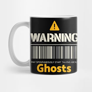 Warning may spontaneously start talking about ghosts Mug